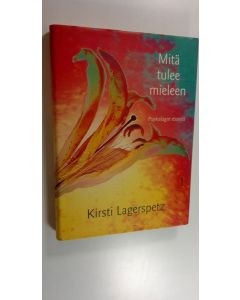 Kirjailijan Kirsti Lagerspetz käytetty kirja Mitä tulee mieleen : psykologin esseitä