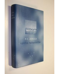 Kirjailijan P. C. Jersild käytetty kirja Vanha rakastettu