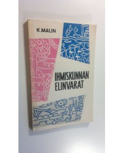 Kirjailijan K. Malin käytetty kirja Ihmiskunnan elinvarat