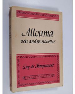 Kirjailijan Guy de Maupassant käytetty kirja Allouma och andra noveller