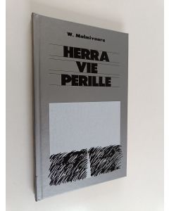 Kirjailijan Wilhelmi Malmivaara käytetty kirja Herra vie perille