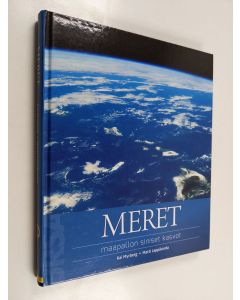 Kirjailijan Kai Myrberg käytetty kirja Meret : maapallon siniset kasvot - Maapallon siniset kasvot