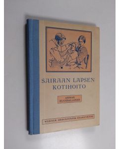Kirjailijan Armas Ruotsalainen käytetty kirja Sairaan lapsen kotihoito