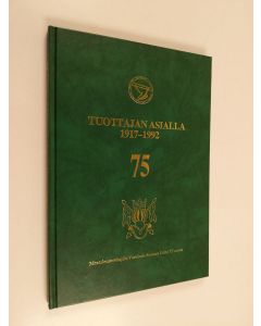 käytetty kirja Tuottajan asialla 1917-1992 : Maataloustuottajain Varsinais-Suomen liitto 75 vuotta