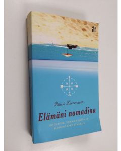 Kirjailijan Päivi Kannisto käytetty kirja Elämäni nomadina : irtolaisia, seikkailijoita ja elämäntapamatkaajia