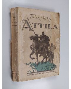 Kirjailijan Felix Dahn käytetty kirja Attila : historiallinen romaani kansainvaelluksen ajoilta