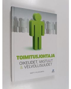 Kirjailijan Matti Vilkkumaa käytetty kirja Toimitusjohtaja : oikeudet, vastuut & velvollisuudet
