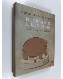 Kirjailijan Mikko-Pekka Heikkinen käytetty kirja Nuorgamin Alkon tuho ja muutama erätarina