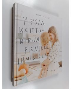 Kirjailijan Pipsa Hurmerinta käytetty kirja Pipsan keittokirja pienille ihmisille