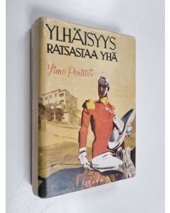 Kirjailijan Simo Penttilä käytetty kirja Ylhäisyys ratsastaa yhä : seikkailuromaani kenraaliluutnantti T. J. A. Heikkilän muistelmien mukaan