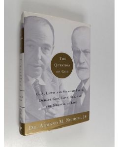 Kirjailijan Armand M. Nicholi käytetty kirja The Question of God : C.S. Lewis and Sigmund Freud Debate God, Love, Sex, and the Meaning of Life