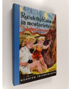 Kirjailijan Astrid Lindgren käytetty kirja Ryöstetty Rasmus ja mestarietsivä