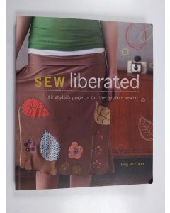 Kirjailijan Meg McElwee käytetty kirja Sew liberated : 20 stylish projects for the modern sewist