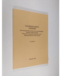 Kirjailijan Ari Sihvola käytetty kirja Luonnollinen yhteisö : Jean-Jacques Rousseaun teoria lainsäätäjästä julkisen vallan luojana "Projet de constitution pour la Corse"-käsikirjoituksen (1765) valossa