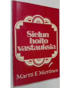 Kirjailijan Martti E. Miettinen käytetty kirja Sielunhoitovastauksia