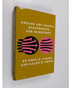 Kirjailijan Basil H. Vassos & Galen Wood Ewing käytetty kirja Analog and Digital Electronics for Scientists