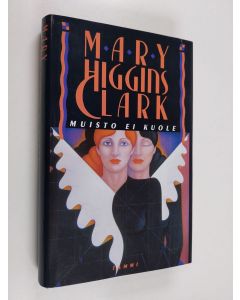 Kirjailijan Mary Higgins Clark käytetty kirja Muisto ei kuole