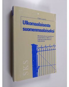 Kirjailijan Outi Lepola käytetty kirja Ulkomaalaisesta suomenmaalaiseksi : monikulttuurisuus, kansalaisuus ja suomalaisuus 1990-luvun maahanmuuttopoliittisessa keskustelussa
