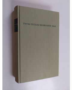 Kirjailijan Tyyni Tuulio käytetty kirja Nuoruuden maa : 1906-1916