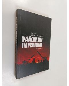 Kirjailijan Ellen Meiksins Wood käytetty kirja Pääoman imperiumi