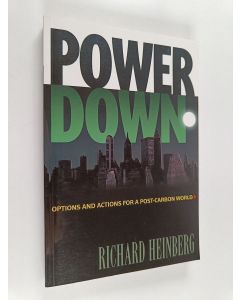 Kirjailijan Richard Heinberg käytetty kirja Powerdown : options and actions for a post-carbon world