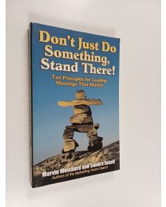 Kirjailijan Marvin R. Weisbord & Sandra Janoff käytetty kirja Don't Just Do Something, Stand There! - Ten Principles for Leading Meetings That Matter