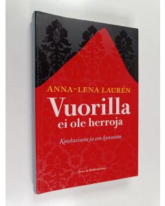 Kirjailijan Anna-Lena Lauren käytetty kirja Vuorilla ei ole herroja : Kaukasiasta ja sen kansoista