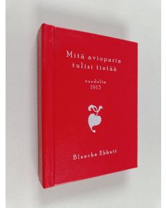 Kirjailijan Blanche Ebbutt käytetty kirja Mitä avioparin tulisi tietää -  1913