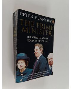 Kirjailijan Peter Hennessy käytetty kirja The Prime Minister : the Office and its holders since 1945