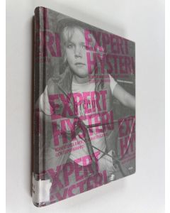 Kirjailijan Thomas Johansson käytetty kirja Experthysteri : kompetenta barn, curlingföräldrar och supernannies