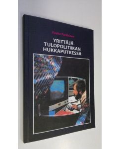 Kirjailijan Kauko Parkkinen käytetty kirja Yrittäjä tulopolitiikan hukkaputkessa