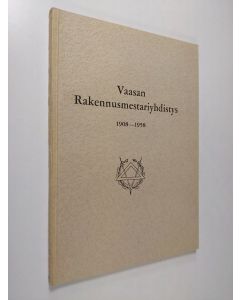 Kirjailijan Mirjam Lehtikanto käytetty kirja Vaasan rakennusmestariyhdistys 1908-1958