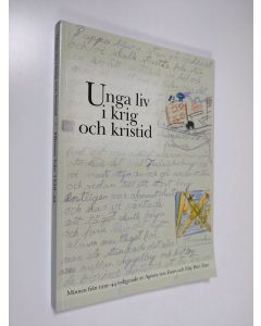 käytetty kirja Unga liv i krig och kristid : minnen från 1939-44