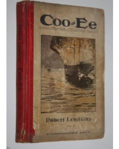 Kirjailijan Robert Leighton käytetty kirja Coo-Ee : seikkailukertomus Etelämeren saarilta