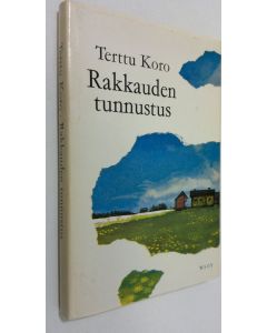 Kirjailijan Terttu Koro käytetty kirja Rakkauden tunnustus