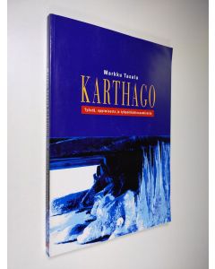 Kirjailijan Markku Tasala käytetty kirja Karthago : työstä, oppimisesta ja työpaikkakiusaamisesta
