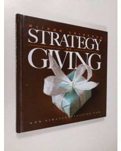 Kirjailijan Miikka Leinonen käytetty kirja Strategy of giving : how giving makes good business