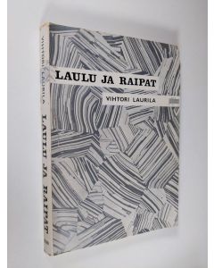 Kirjailijan Vihtori Laurila käytetty kirja Laulu ja raipat