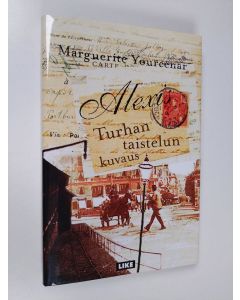 Kirjailijan Marguerite Yourcenar käytetty kirja Alexis : turhan taistelun kuvaus (ERINOMAINEN)