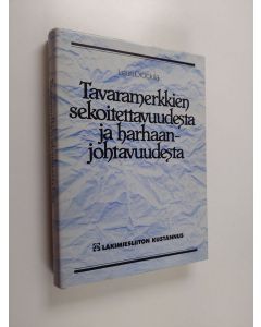 Kirjailijan Lauri Drockila käytetty kirja Tavaramerkkien sekoitettavuudesta ja harhaanjohtavuudesta