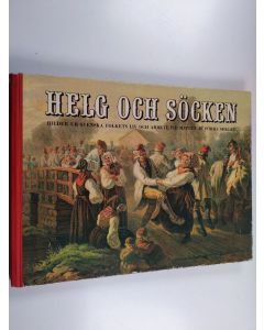 käytetty kirja Helg och söcken - Bilder ur svenska folkets liv och arbete vid mitten av förra seklet