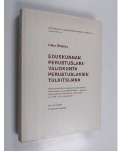 Kirjailijan Esko Riepula käytetty kirja Eduskunnan perustuslakivaliokunta perustuslakien tulkitsijana (tekijän omiste, signeerattu)