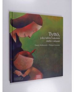 Kirjailijan Thierry Robberecht käytetty kirja Tyttö, joka tahtoi takaisin äidin vatsaan