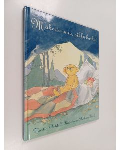 Kirjailijan Martin Waddell käytetty kirja Makeita unia, pikku karhu!