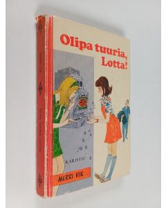 Kirjailijan Merri Vik käytetty kirja Olipa tuuria, Lotta!