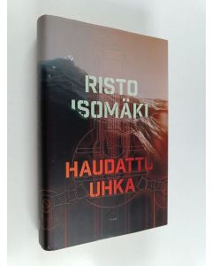 Kirjailijan Risto Isomäki käytetty kirja Haudattu uhka