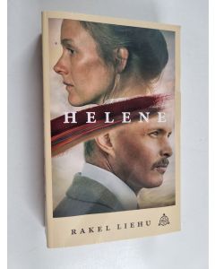 Kirjailijan Rakel Liehu käytetty kirja Helene : romaani Helene Schjerfbeckin elämästä
