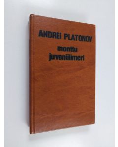 Kirjailijan Andrei Platonov käytetty kirja Monttu ; Juveniilimeri