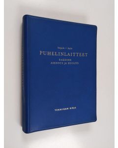 Kirjailijan Urho Serpola & Kauko Aalto käytetty kirja Puhelinlaitteet : Rakenne, asennus ja huolto