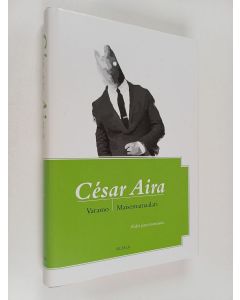 Kirjailijan Cesar Aira käytetty kirja Varamo ; Maisemamaalari : kaksi pienoisromaania